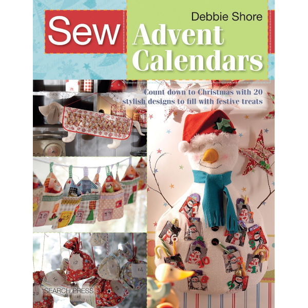 Libro Sew Advent Calendars <br><small>Conto alla rovescia fino al Natale con 20 progetti alla moda di calendari per l'Avvento</small>