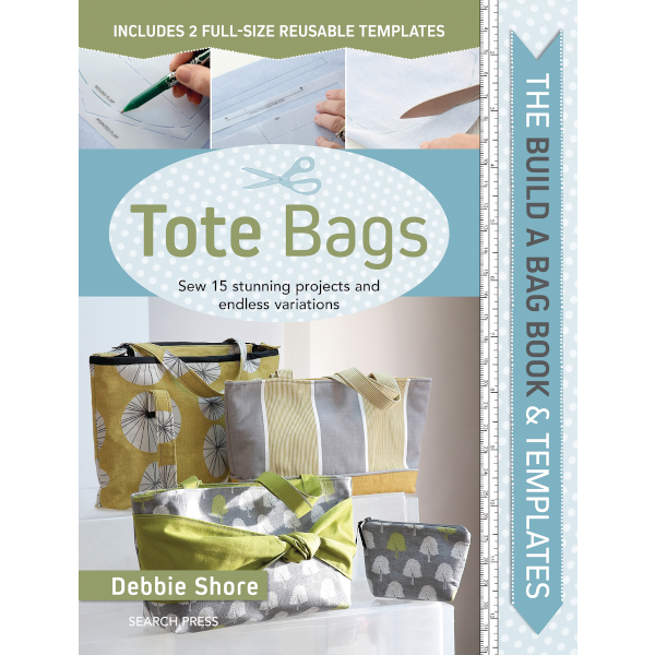 Libro The Build a Bag Book and Templates: Tote Bags <br><small>Cuci 15 Splende borse tote e Infinite Variazioni </small>